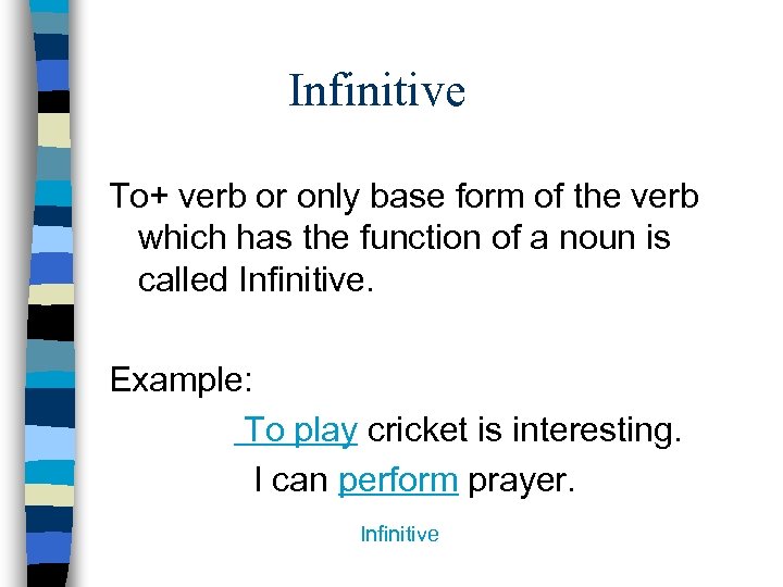 Infinitive To+ verb or only base form of the verb which has the function