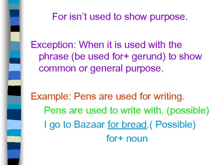 For isn’t used to show purpose. Exception: When it is used with the phrase