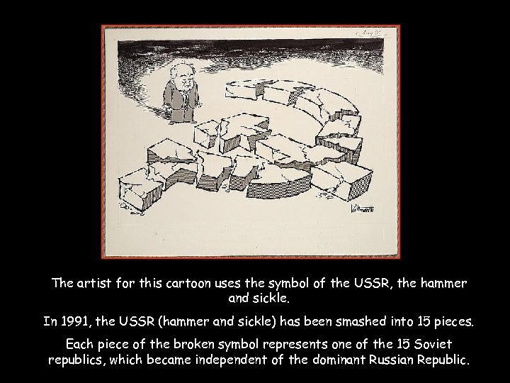 The artist for this cartoon uses the symbol of the USSR, the hammer and