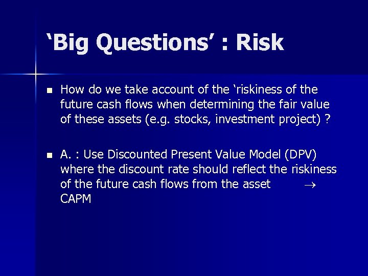 ‘Big Questions’ : Risk n How do we take account of the ‘riskiness of