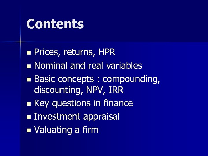 Contents Prices, returns, HPR n Nominal and real variables n Basic concepts : compounding,