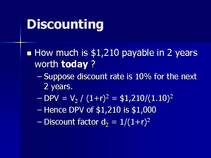 Discounting n How much is $1, 210 payable in 2 years worth today ?
