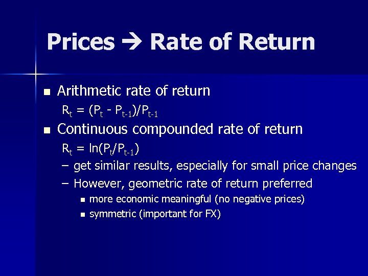 Prices Rate of Return n Arithmetic rate of return Rt = (Pt - Pt-1)/Pt-1