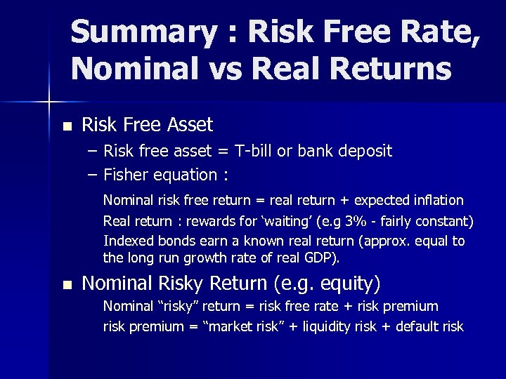 Summary : Risk Free Rate, Nominal vs Real Returns n Risk Free Asset –