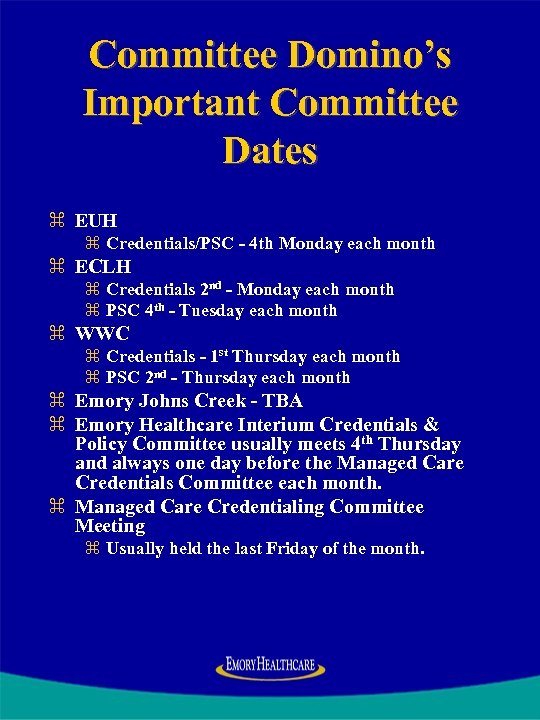 Committee Domino’s Important Committee Dates z EUH z Credentials/PSC - 4 th Monday each