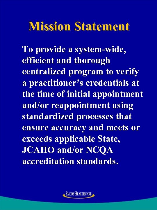 Mission Statement To provide a system-wide, efficient and thorough centralized program to verify a