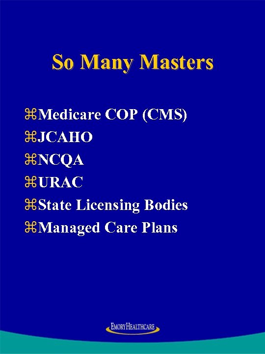 So Many Masters z. Medicare COP (CMS) z. JCAHO z. NCQA z. URAC z.