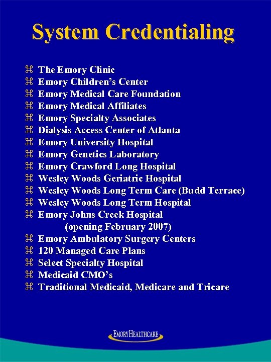 System Credentialing z z z z z The Emory Clinic Emory Children’s Center Emory