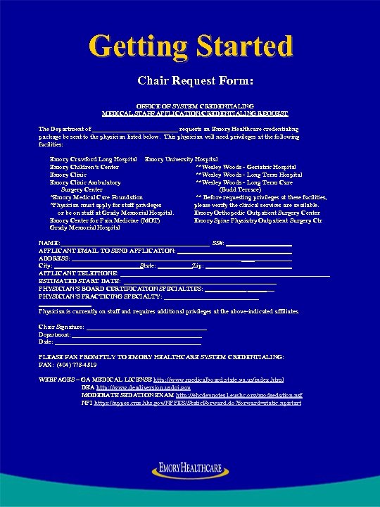Getting Started Chair Request Form: OFFICE OF SYSTEM CREDENTIALING MEDICAL STAFF APPLICATION/CREDENTIALING REQUEST The