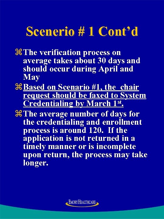 Scenerio # 1 Cont’d z The verification process on average takes about 30 days