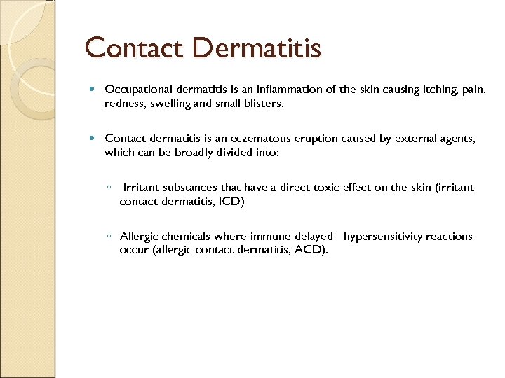 Contact Dermatitis Occupational dermatitis is an inflammation of the skin causing itching, pain, redness,