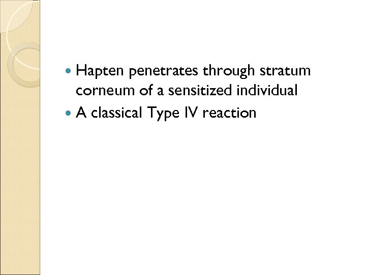  Hapten penetrates through stratum corneum of a sensitized individual A classical Type IV