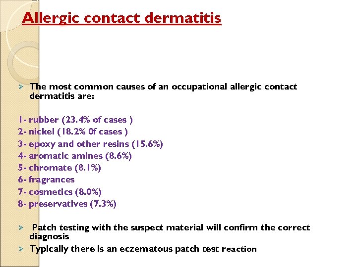 Allergic contact dermatitis Ø The most common causes of an occupational allergic contact dermatitis