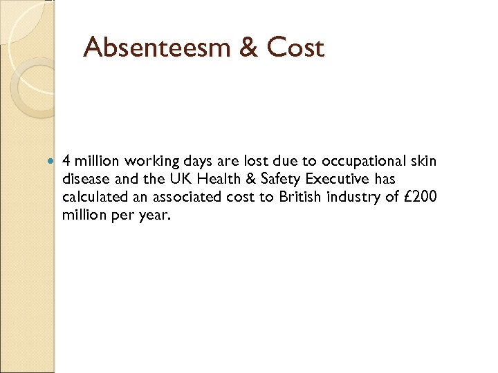 Absenteesm & Cost 4 million working days are lost due to occupational skin disease