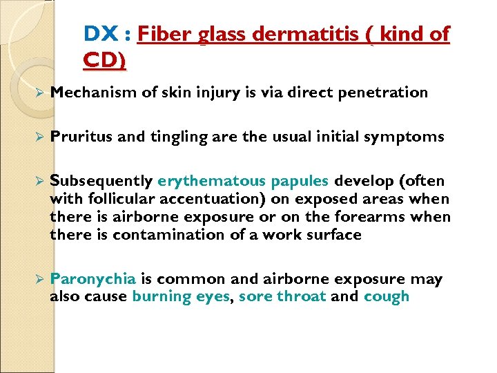 DX : Fiber glass dermatitis ( kind of CD) Ø Mechanism of skin injury