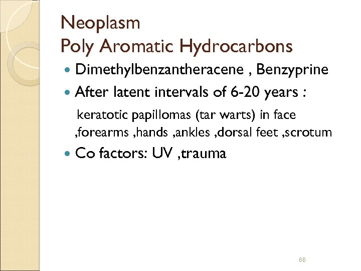 Neoplasm Poly Aromatic Hydrocarbons Dimethylbenzantheracene , Benzyprine After latent intervals of 6 -20 years