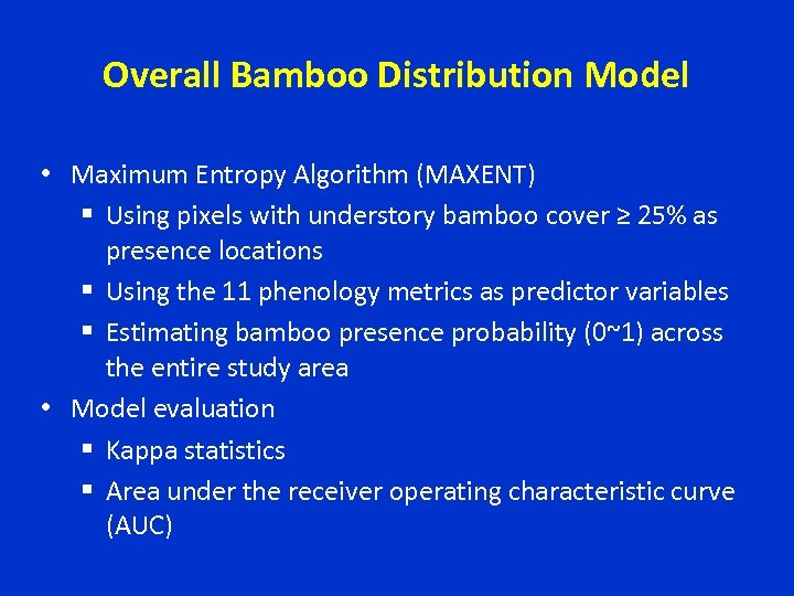 Overall Bamboo Distribution Model • Maximum Entropy Algorithm (MAXENT) § Using pixels with understory