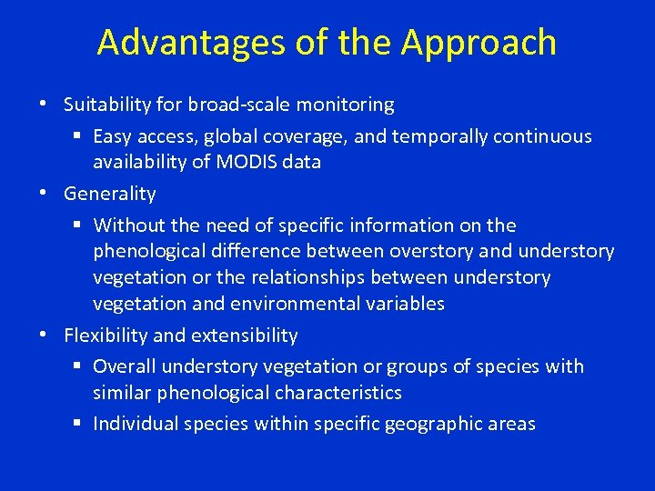 Advantages of the Approach • Suitability for broad-scale monitoring § Easy access, global coverage,