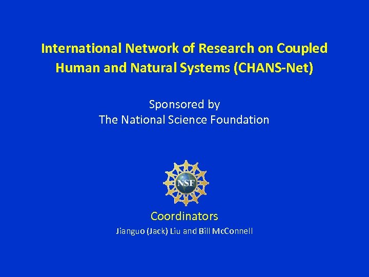 International Network of Research on Coupled Human and Natural Systems (CHANS-Net) Sponsored by The