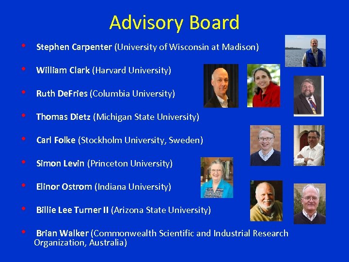 Advisory Board • Stephen Carpenter (University of Wisconsin at Madison) • William Clark (Harvard