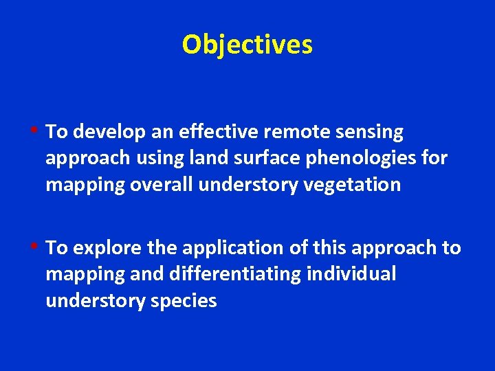 Objectives • To develop an effective remote sensing approach using land surface phenologies for