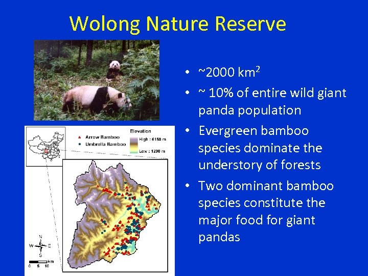 Wolong Nature Reserve • ~2000 km 2 • ~ 10% of entire wild giant