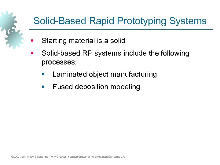Solid-Based Rapid Prototyping Systems § Starting material is a solid § Solid-based RP systems