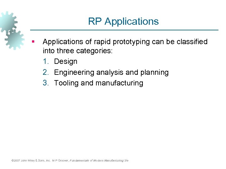 RP Applications § Applications of rapid prototyping can be classified into three categories: 1.