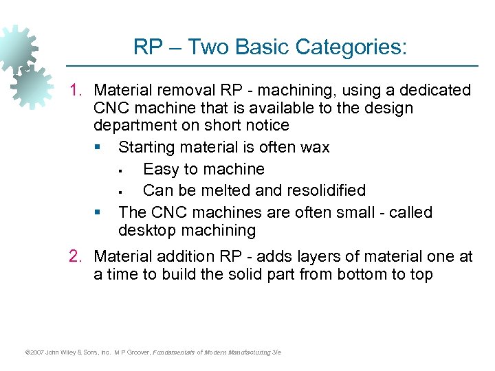 RP – Two Basic Categories: 1. Material removal RP - machining, using a dedicated
