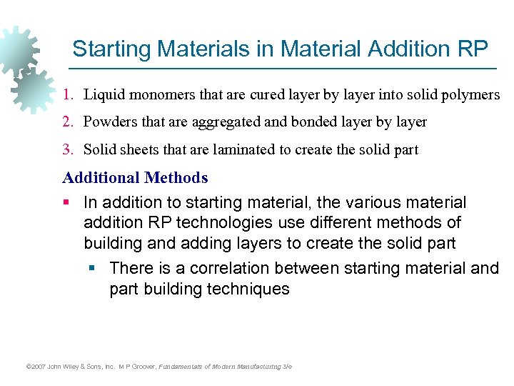 Starting Materials in Material Addition RP 1. Liquid monomers that are cured layer by