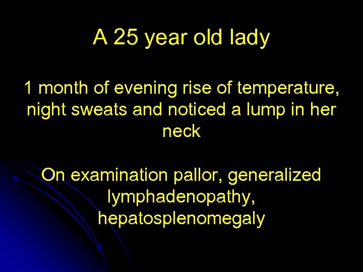 A 25 year old lady 1 month of evening rise of temperature, night sweats