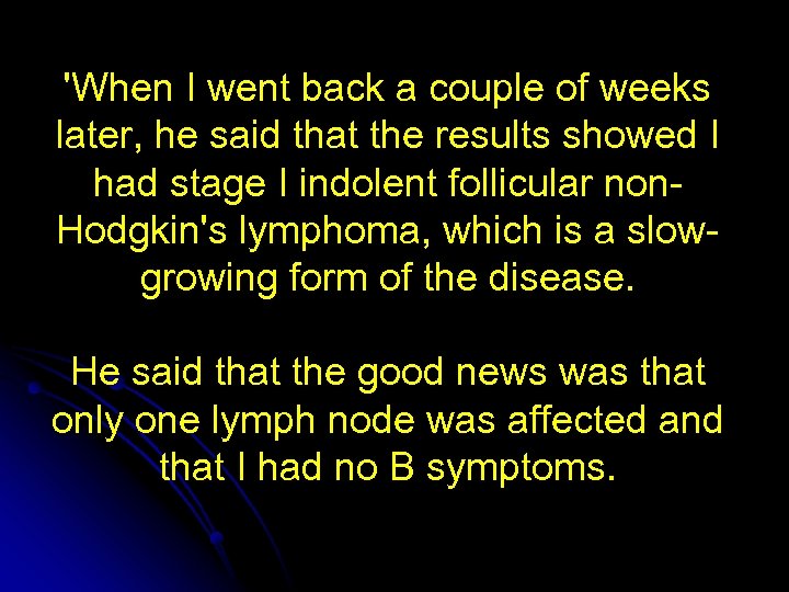 'When I went back a couple of weeks later, he said that the results