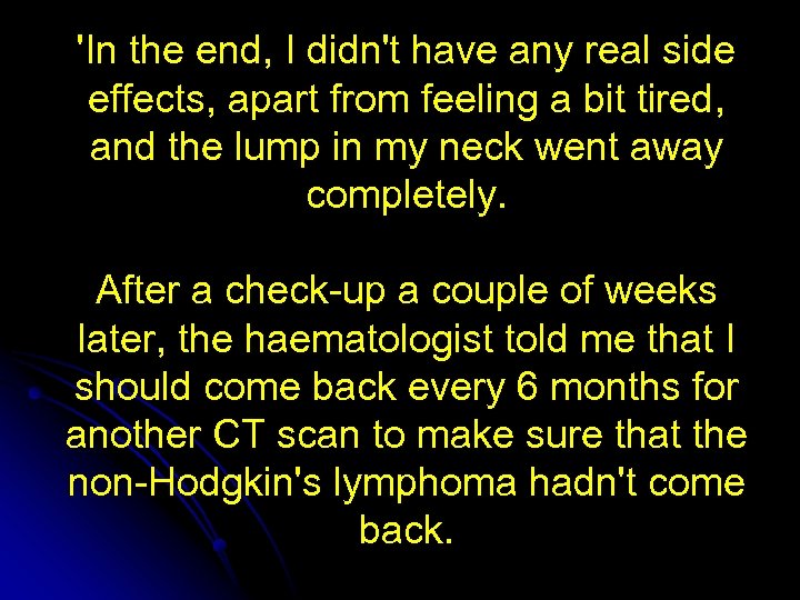 'In the end, I didn't have any real side effects, apart from feeling a