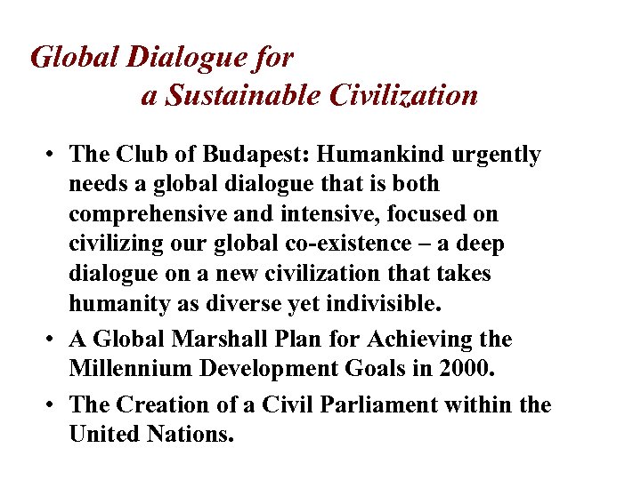 Global Dialogue for a Sustainable Civilization • The Club of Budapest: Humankind urgently needs