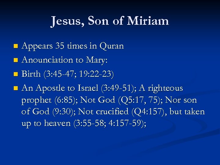 Jesus, Son of Miriam Appears 35 times in Quran n Anounciation to Mary: n