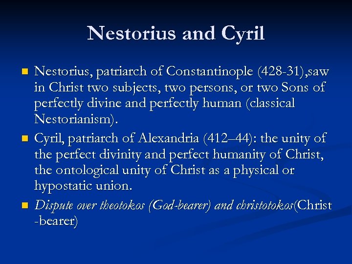 Nestorius and Cyril n n n Nestorius, patriarch of Constantinople (428 -31), saw in