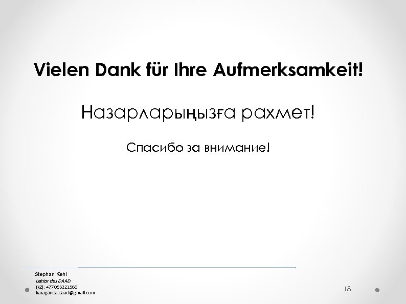 Vielen Dank für Ihre Aufmerksamkeit! Назарларыңызға рахмет! Спасибо за внимание! Stephan Kehl Lektor des