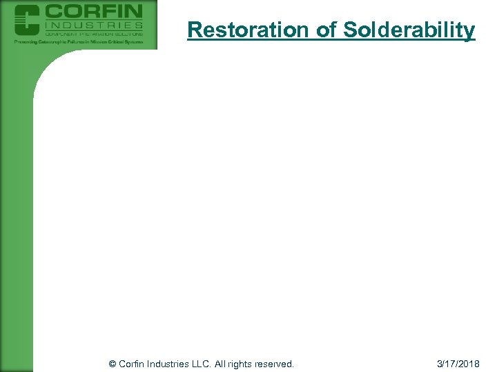 Restoration of Solderability © Corfin Industries LLC. All rights reserved. 3/17/2018 