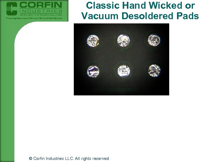 Classic Hand Wicked or Vacuum Desoldered Pads © Corfin Industries LLC. All rights reserved.