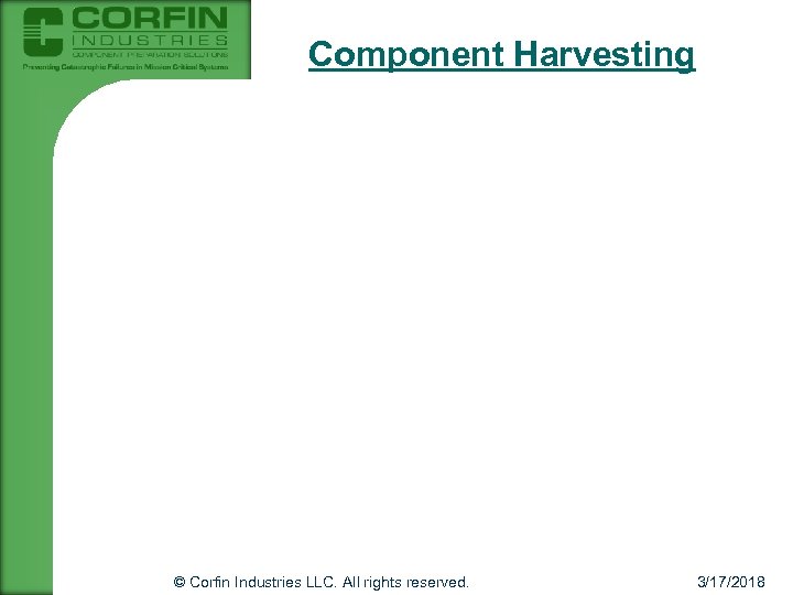 Component Harvesting © Corfin Industries LLC. All rights reserved. 3/17/2018 