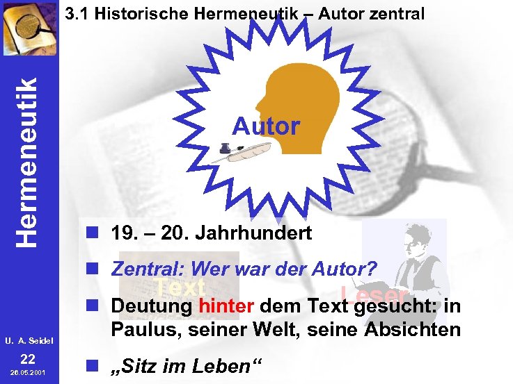 Hermeneutik 3. 1 Historische Hermeneutik – Autor zentral Autor n 19. – 20. Jahrhundert