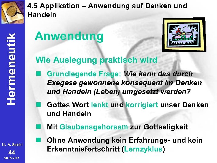 Hermeneutik 4. 5 Applikation – Anwendung auf Denken und Handeln Anwendung Wie Auslegung praktisch
