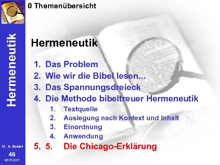 Hermeneutik 0 Themenübersicht U. A. Seidel 46 26. 05. 2001 Hermeneutik 1. 2. 3.