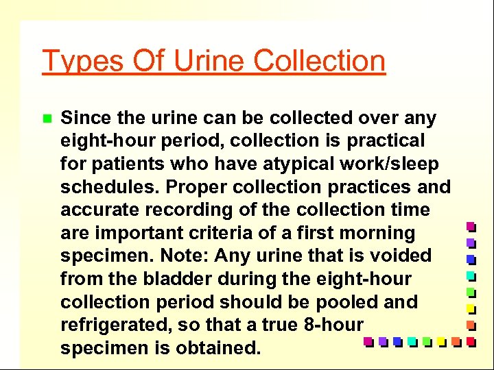 Types Of Urine Collection n Since the urine can be collected over any eight-hour