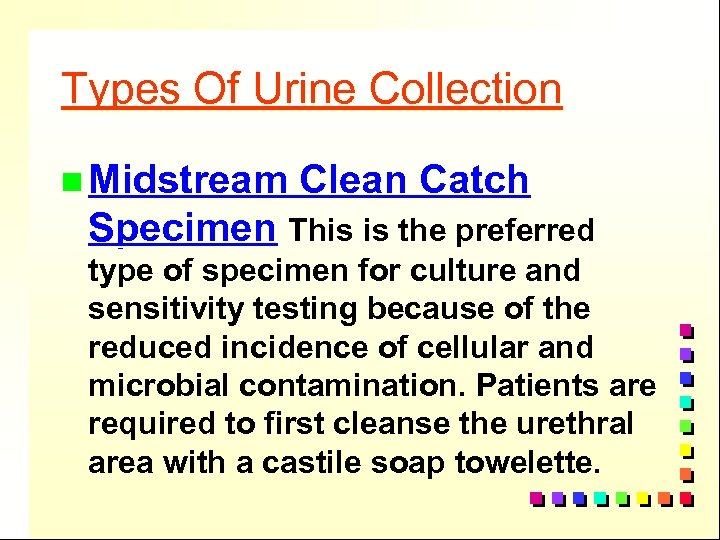 Types Of Urine Collection n Midstream Clean Catch Specimen This is the preferred type