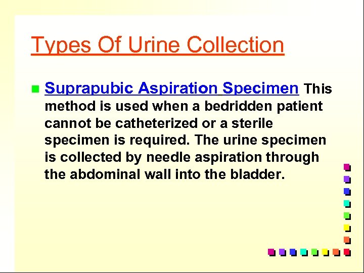 Types Of Urine Collection n Suprapubic Aspiration Specimen This method is used when a