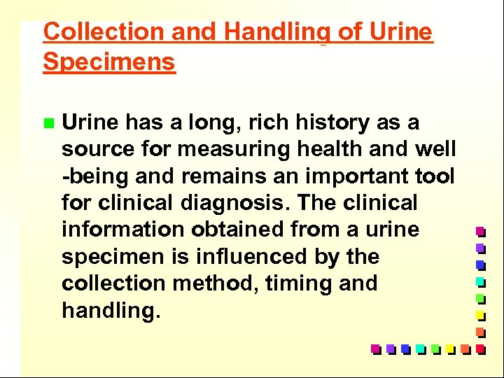 Collection and Handling of Urine Specimens n Urine has a long, rich history as