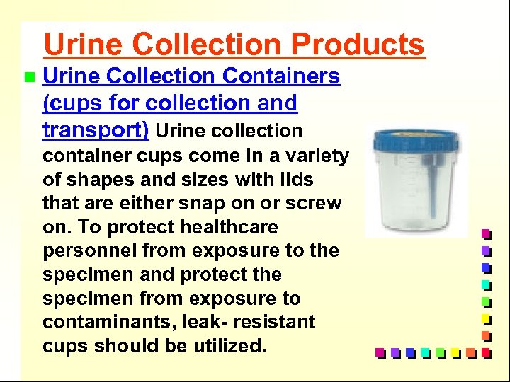 Urine Collection Products n Urine Collection Containers (cups for collection and transport) Urine collection