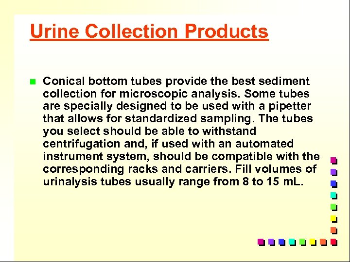 Urine Collection Products n Conical bottom tubes provide the best sediment collection for microscopic