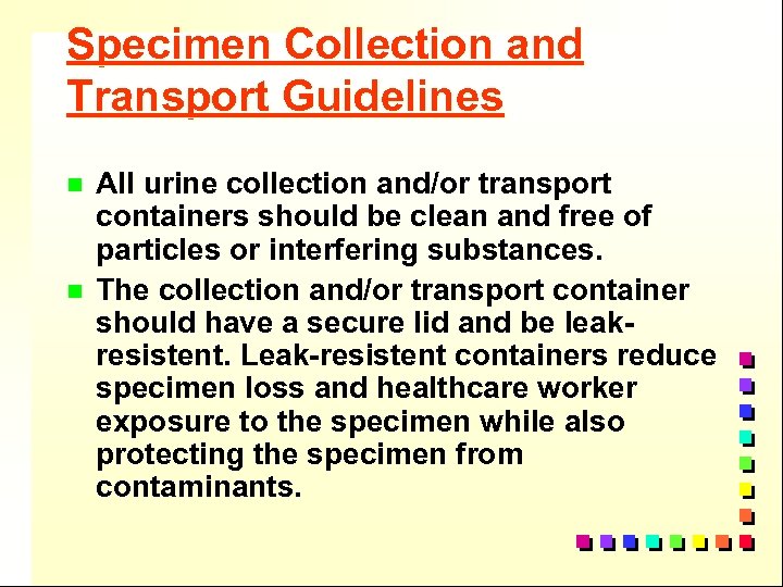 Specimen Collection and Transport Guidelines n n All urine collection and/or transport containers should